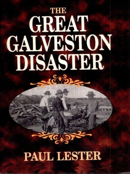 Title details for The Great Galveston Disaster by Paul Lester - Available